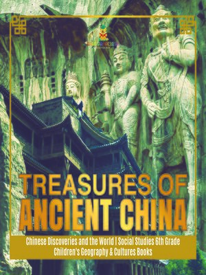 cover image of Treasures of Ancient China--Chinese Discoveries and the World--Social Studies 6th Grade--Children's Geography & Cultures Books